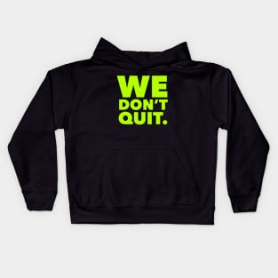 We Don't Quit neon Kids Hoodie